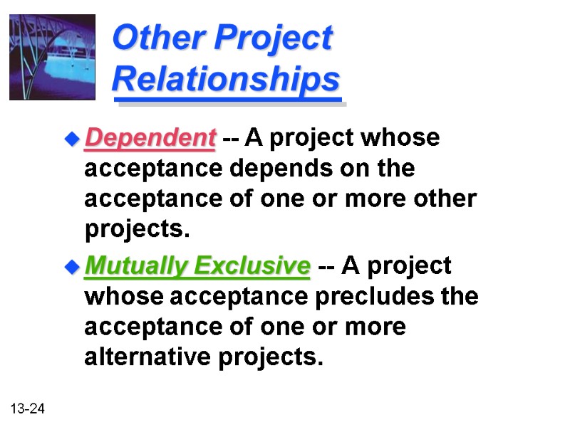 Other Project Relationships Mutually Exclusive -- A project whose acceptance precludes the acceptance of